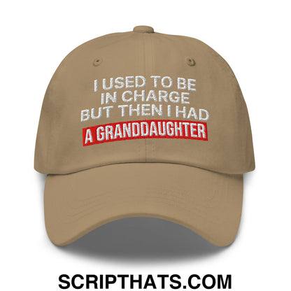 I Used to Be in Charge but Then I Had a Granddaughter Embroidered Unstructured Dad Hat Khaki