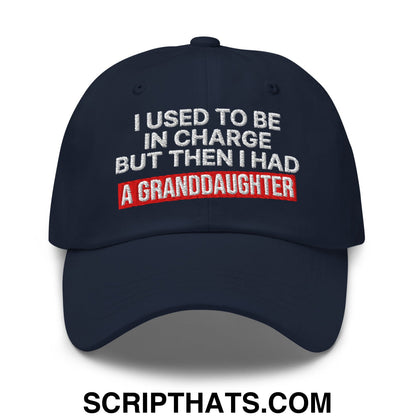 I Used to Be in Charge but Then I Had a Granddaughter Embroidered Unstructured Dad Hat Navy
