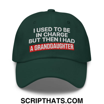 I Used to Be in Charge but Then I Had a Granddaughter Embroidered Unstructured Dad Hat Spruce