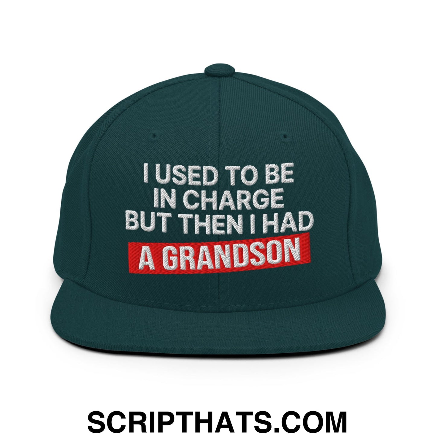 I Used to Be in Charge but Then I Had a Grandson Embroidered Flat Bill Brim Snapback Hat Spruce