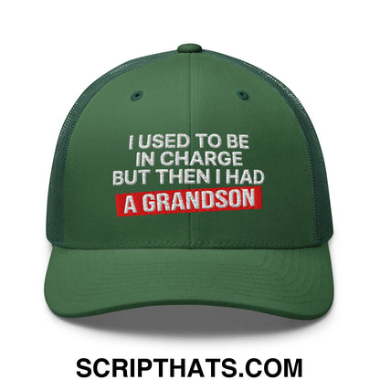 I Used to Be in Charge but Then I Had a Grandson Embroidered Mesh Trucker Hat Evergreen