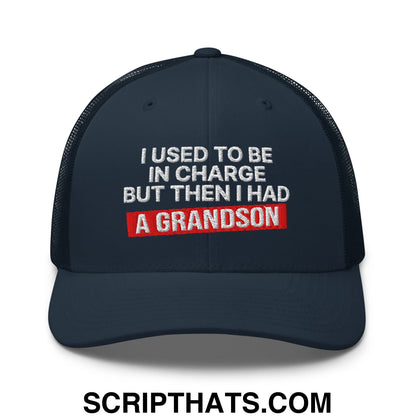 I Used to Be in Charge but Then I Had a Grandson Embroidered Mesh Trucker Hat Navy