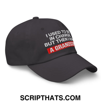 I Used to Be in Charge but Then I Had a Grandson Embroidered Unstructured Dad Hat Dark Grey