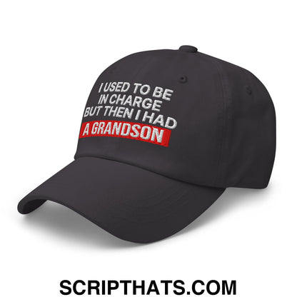 I Used to Be in Charge but Then I Had a Grandson Embroidered Unstructured Dad Hat Dark Grey