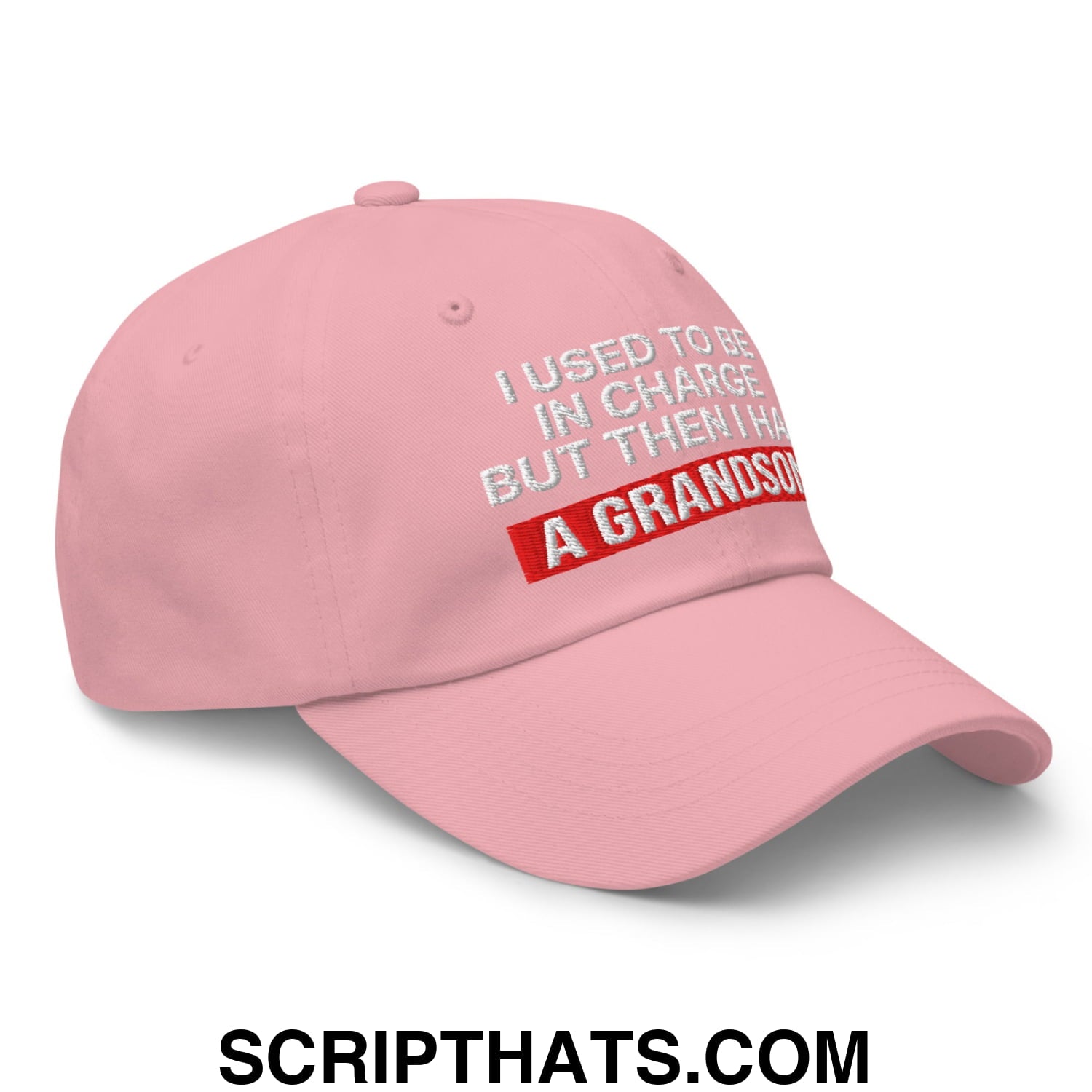 I Used to Be in Charge but Then I Had a Grandson Embroidered Unstructured Dad Hat Pink
