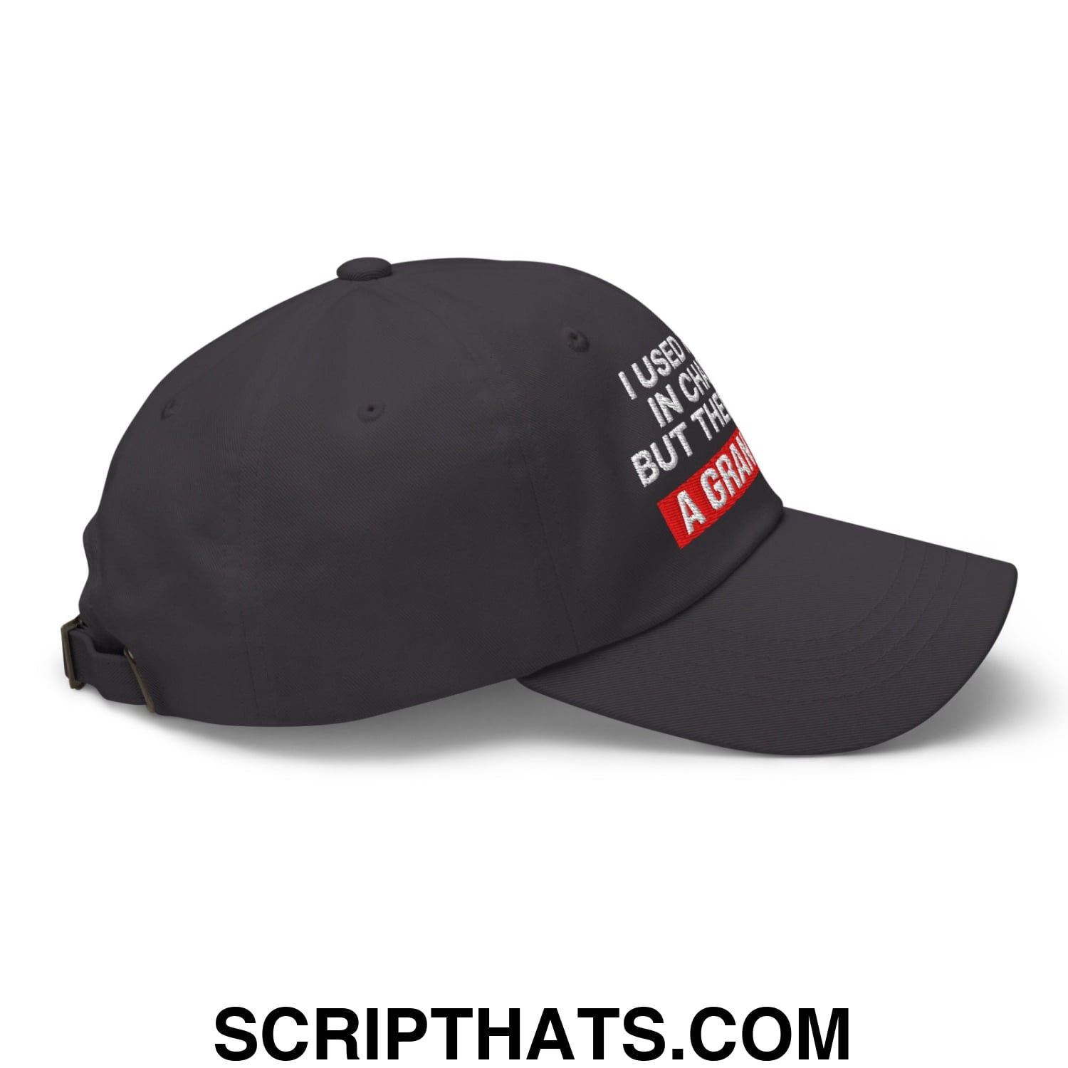 I Used to Be in Charge but Then I Had a Grandson Embroidered Unstructured Dad Hat Dark Grey