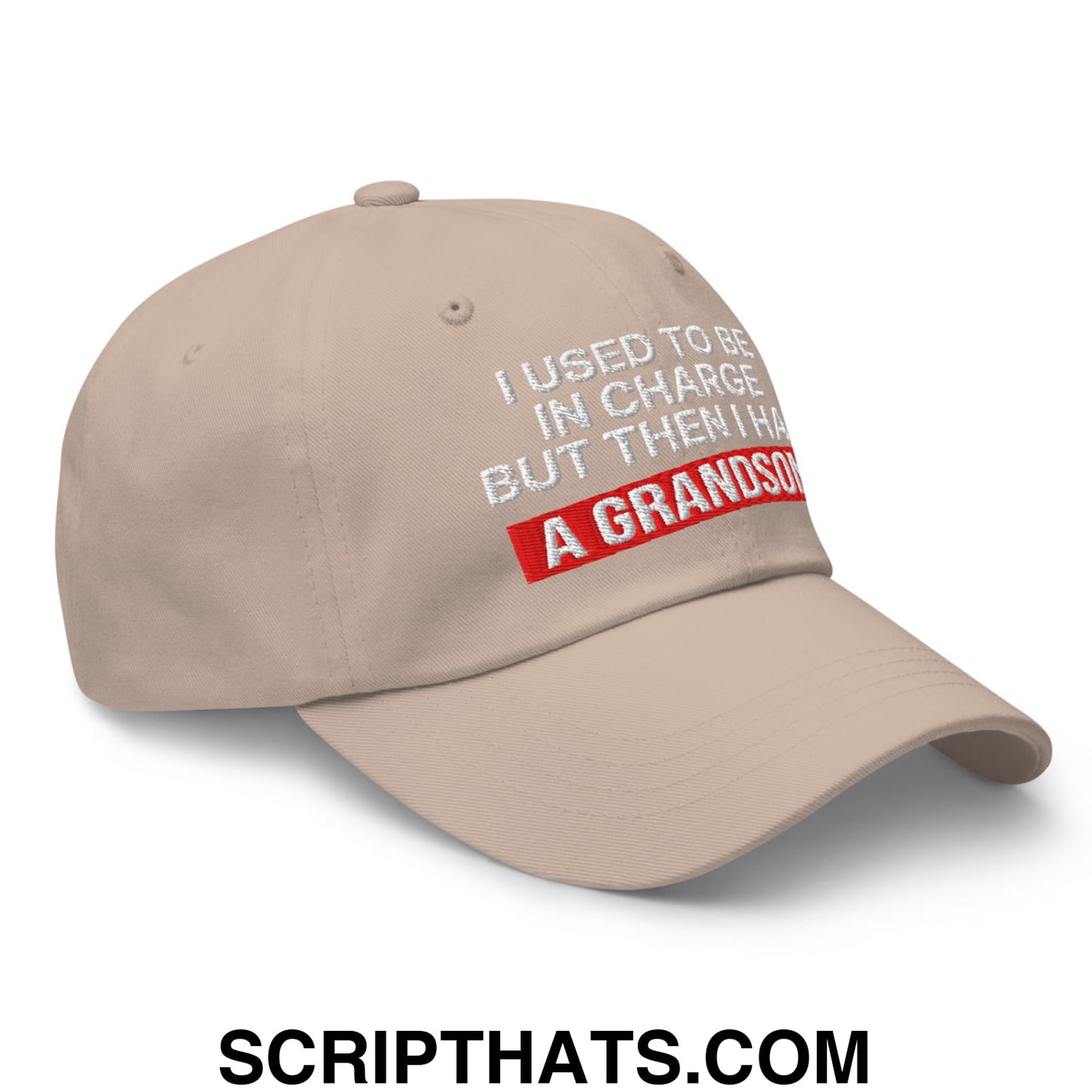 I Used to Be in Charge but Then I Had a Grandson Embroidered Unstructured Dad Hat Stone