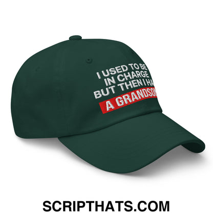 I Used to Be in Charge but Then I Had a Grandson Embroidered Unstructured Dad Hat Spruce