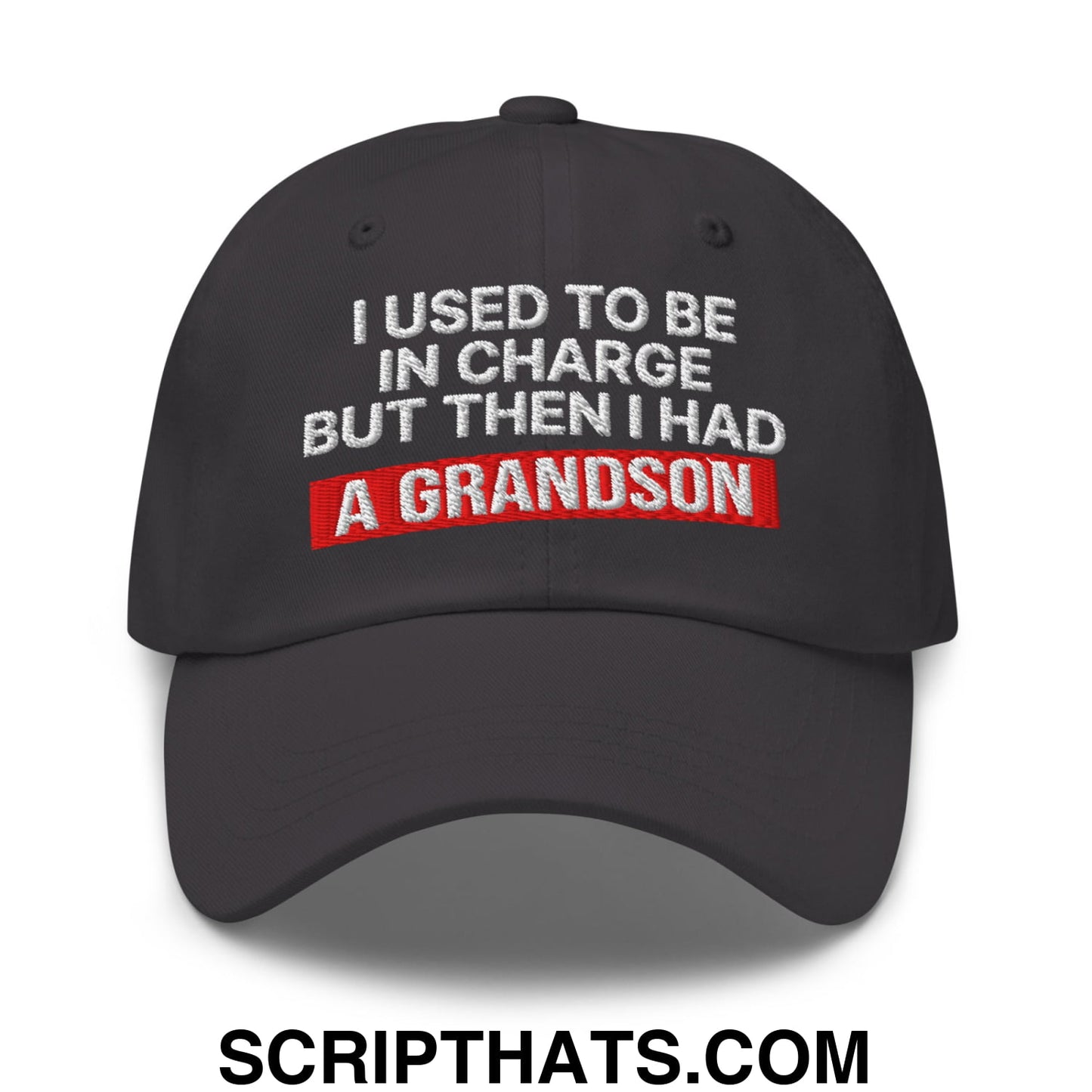 I Used to Be in Charge but Then I Had a Grandson Embroidered Unstructured Dad Hat Dark Grey