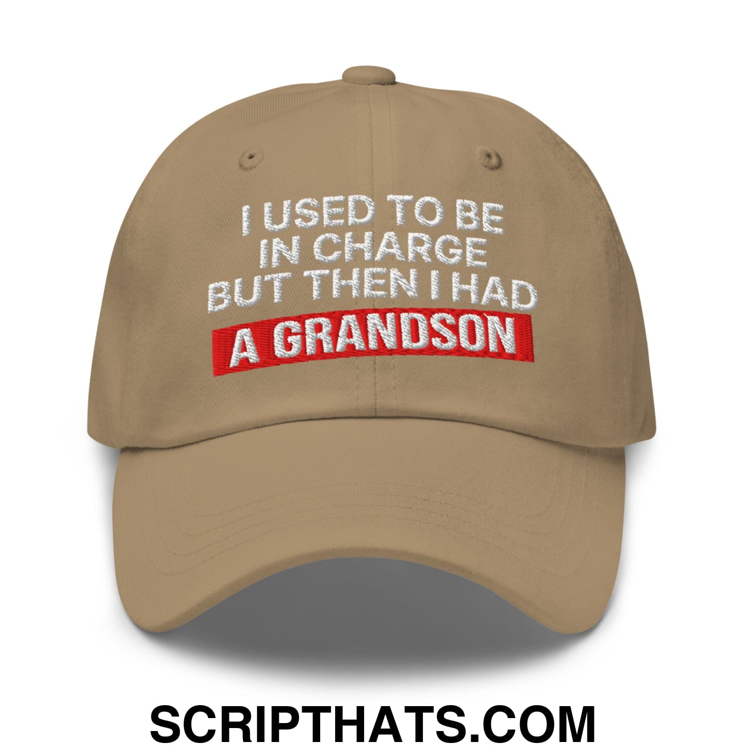 I Used to Be in Charge but Then I Had a Grandson Embroidered Unstructured Dad Hat Khaki