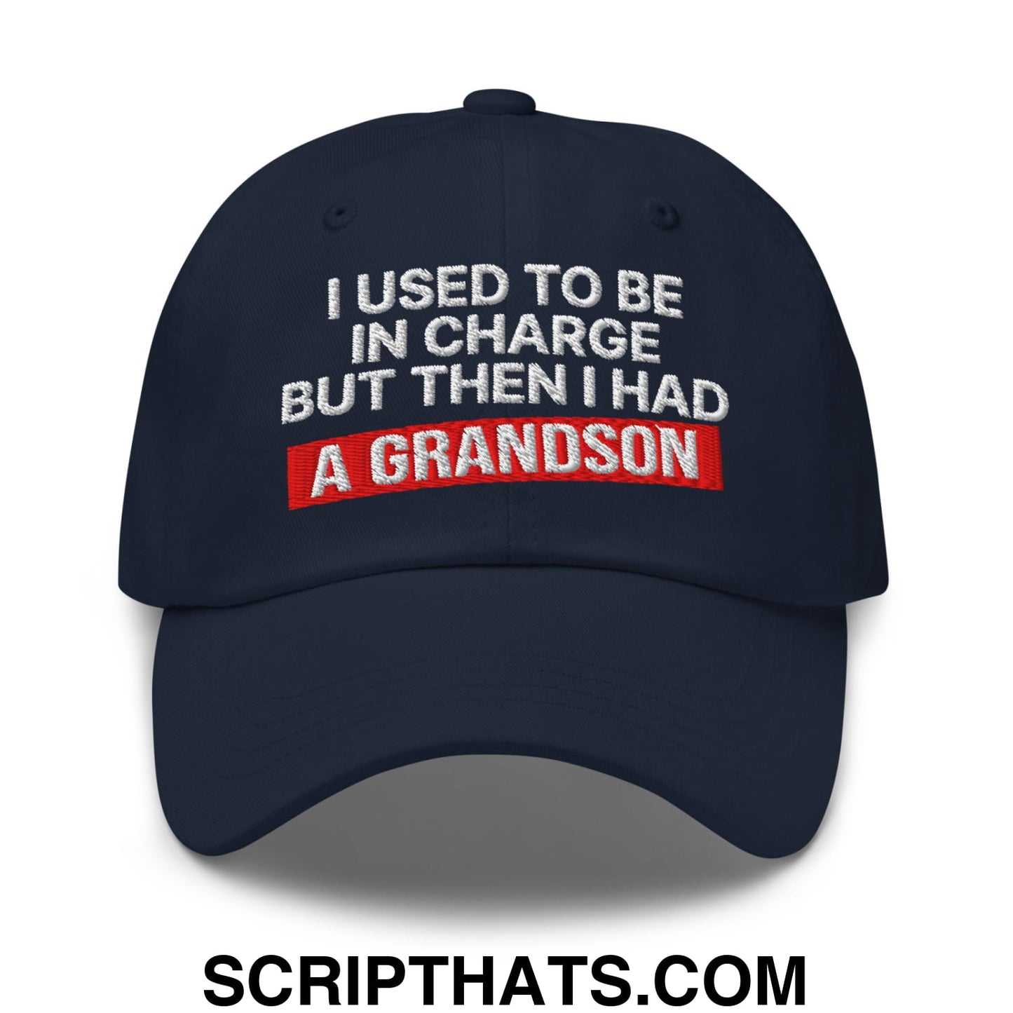 I Used to Be in Charge but Then I Had a Grandson Embroidered Unstructured Dad Hat Navy