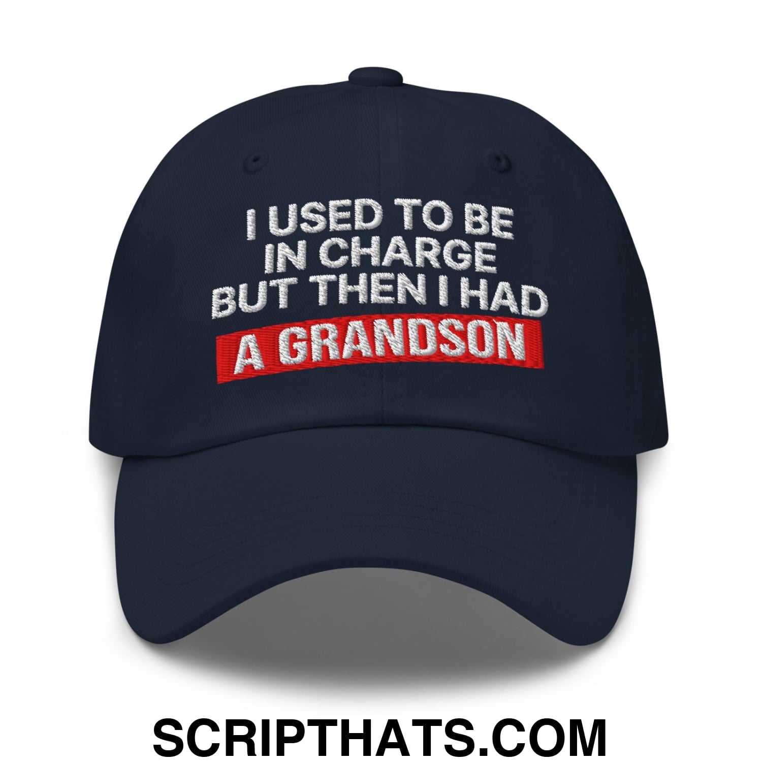 I Used to Be in Charge but Then I Had a Grandson Embroidered Unstructured Dad Hat Navy