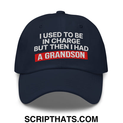 I Used to Be in Charge but Then I Had a Grandson Embroidered Unstructured Dad Hat Navy