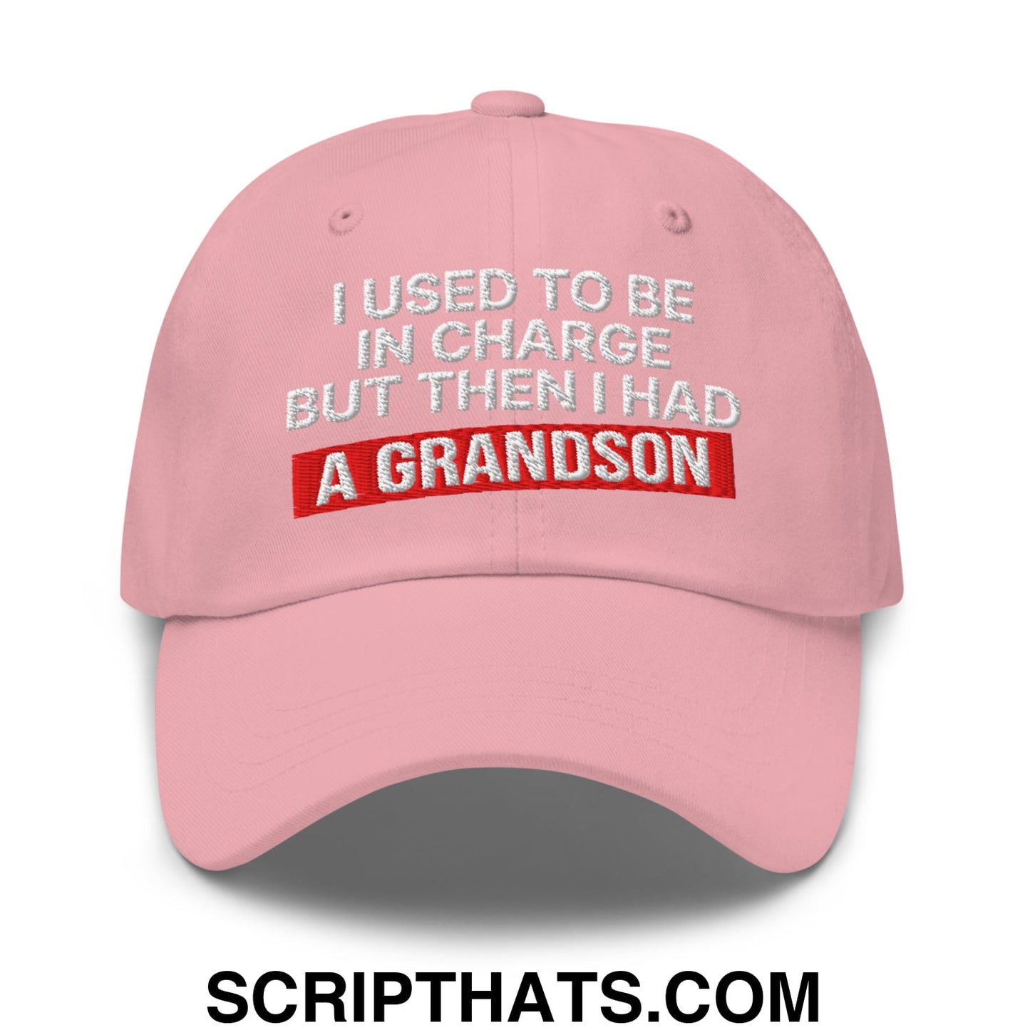 I Used to Be in Charge but Then I Had a Grandson Embroidered Unstructured Dad Hat Pink