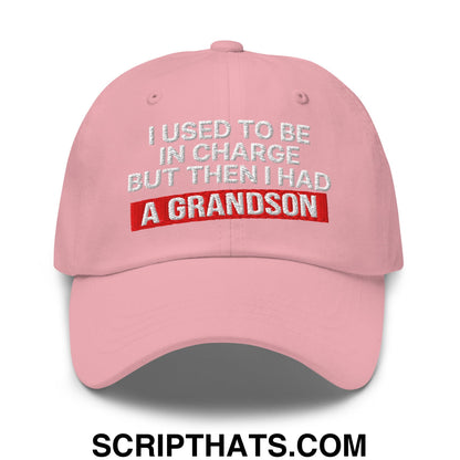 I Used to Be in Charge but Then I Had a Grandson Embroidered Unstructured Dad Hat Pink