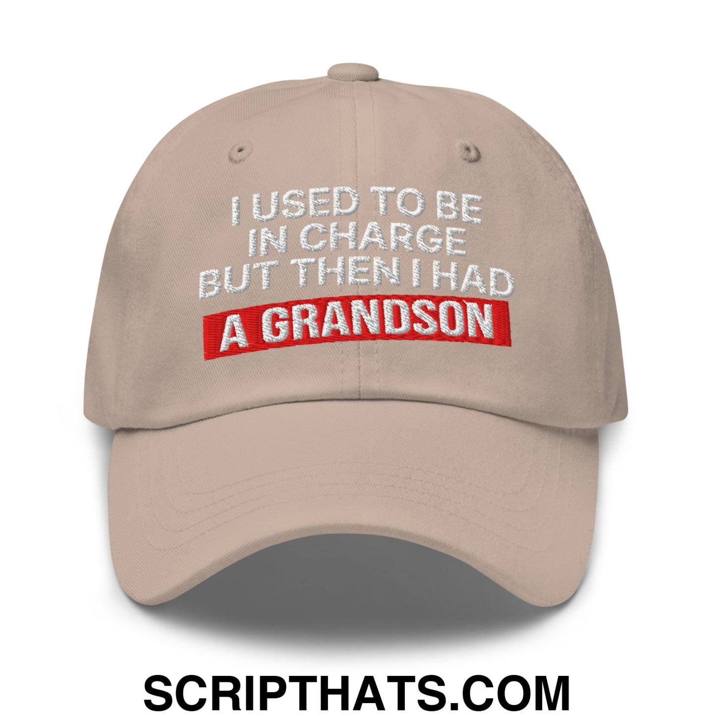 I Used to Be in Charge but Then I Had a Grandson Embroidered Unstructured Dad Hat Stone