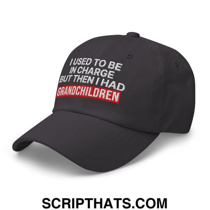I Used to Be in Charge but Then I Had Grandchildren Embroidered Unstructured Dad Hat Dark Grey