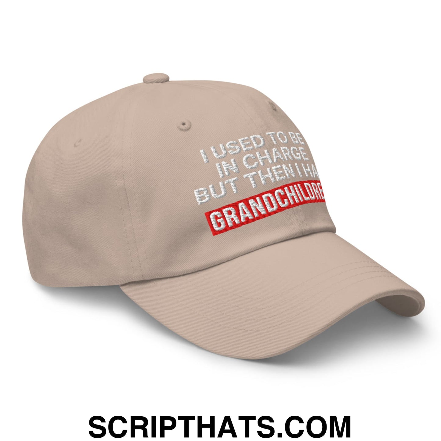 I Used to Be in Charge but Then I Had Grandchildren Embroidered Unstructured Dad Hat Stone