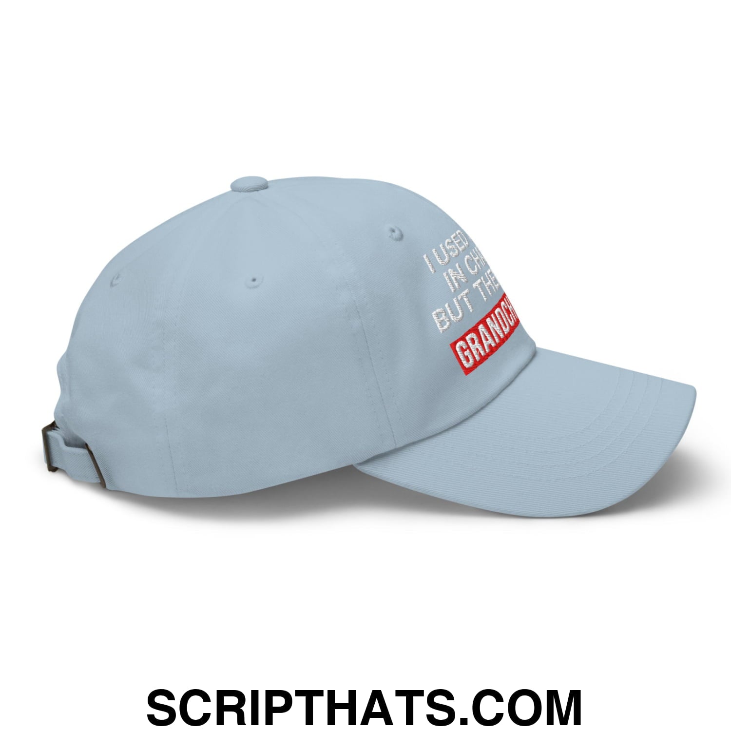 I Used to Be in Charge but Then I Had Grandchildren Embroidered Unstructured Dad Hat Light Blue