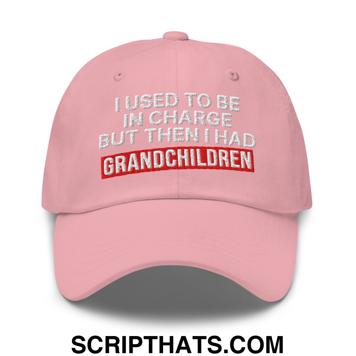 I Used to Be in Charge but Then I Had Grandchildren Embroidered Unstructured Dad Hat Pink