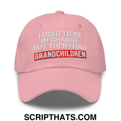 I Used to Be in Charge but Then I Had Grandchildren Embroidered Unstructured Dad Hat Pink