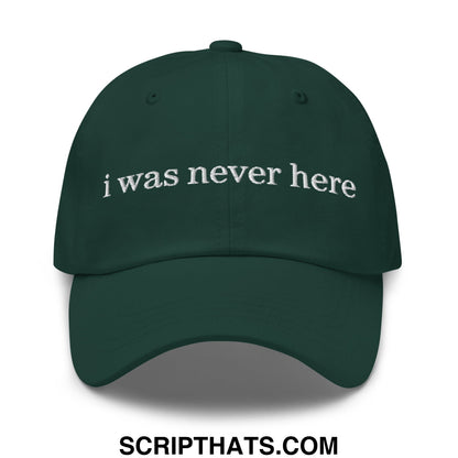 Dark green unstructured dad hat with white embroidered text i was never here ideal for casual wear
