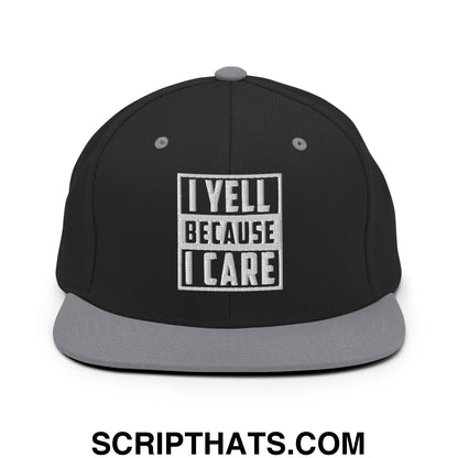 I Yell Because I Care Embroidered Flat Bill Brim Snapback Hat Black Silver