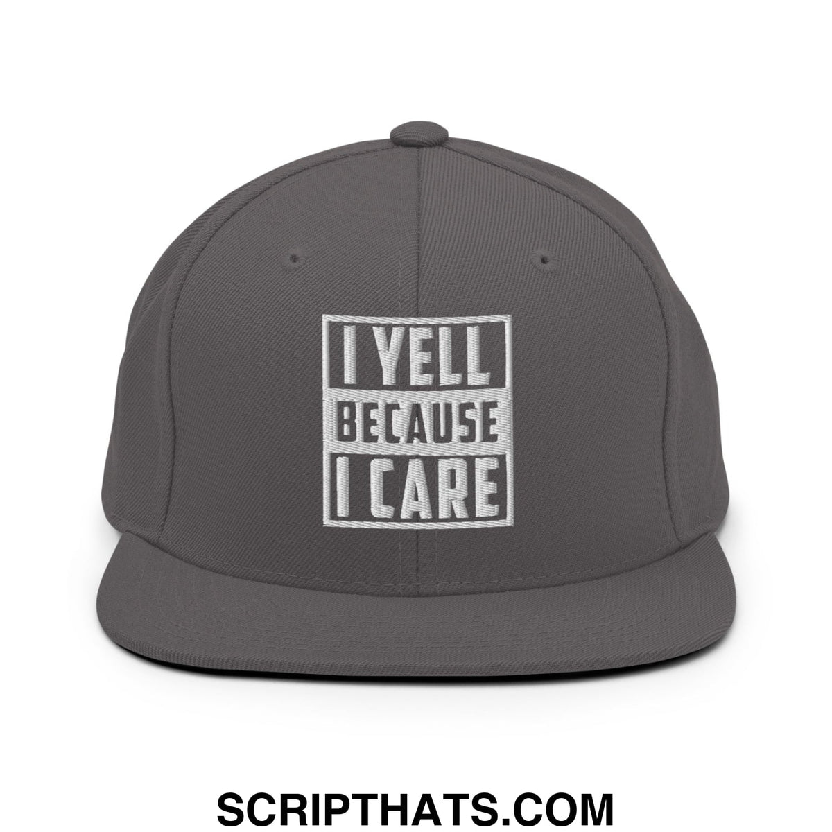 Gray snapback hat with white embroidered i yell because i care text in bold blocky font on flat bill brim