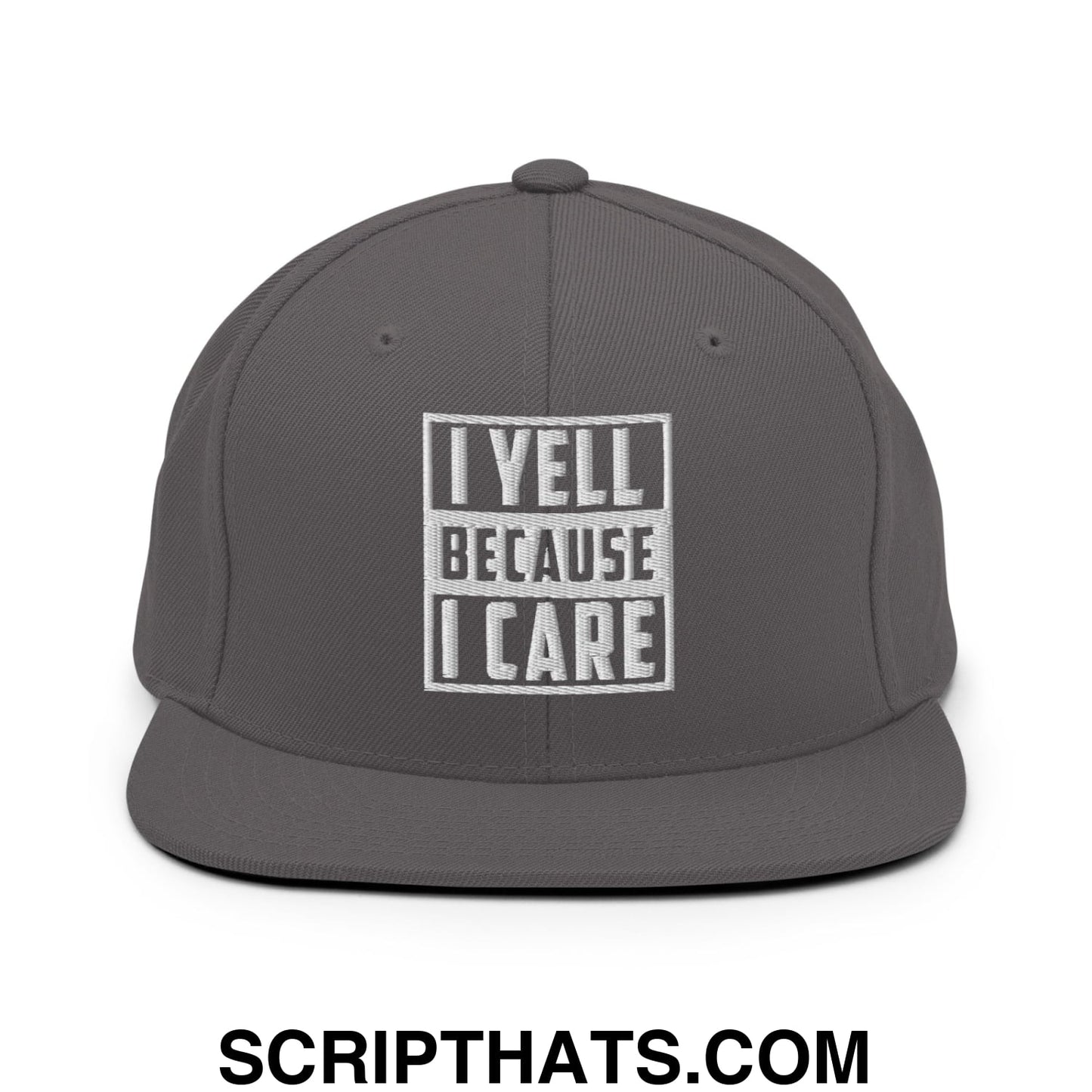 I Yell Because I Care Embroidered Flat Bill Brim Snapback Hat Dark Grey