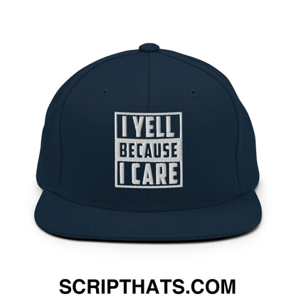 I Yell Because I Care Embroidered Flat Bill Brim Snapback Hat Dark Navy