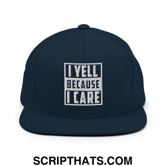 I Yell Because I Care Embroidered Flat Bill Brim Snapback Hat Dark Navy