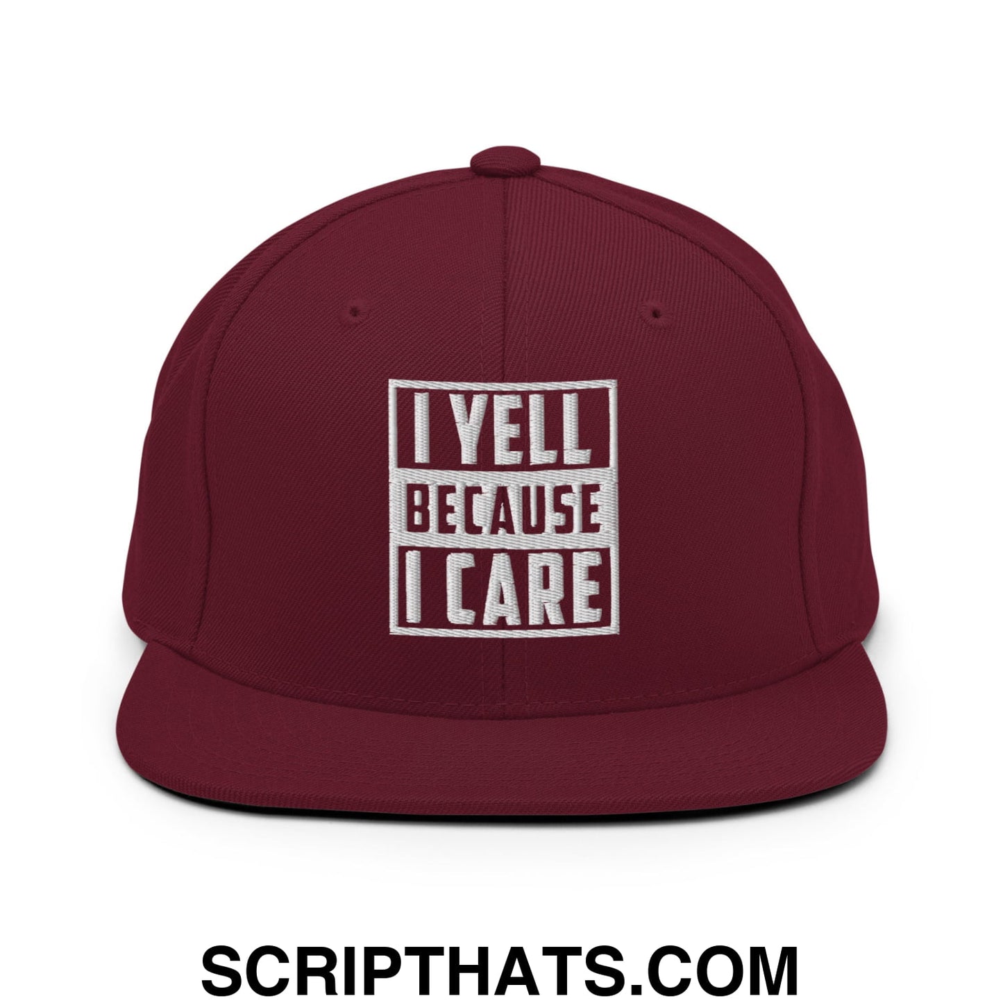 I Yell Because I Care Embroidered Flat Bill Brim Snapback Hat Maroon