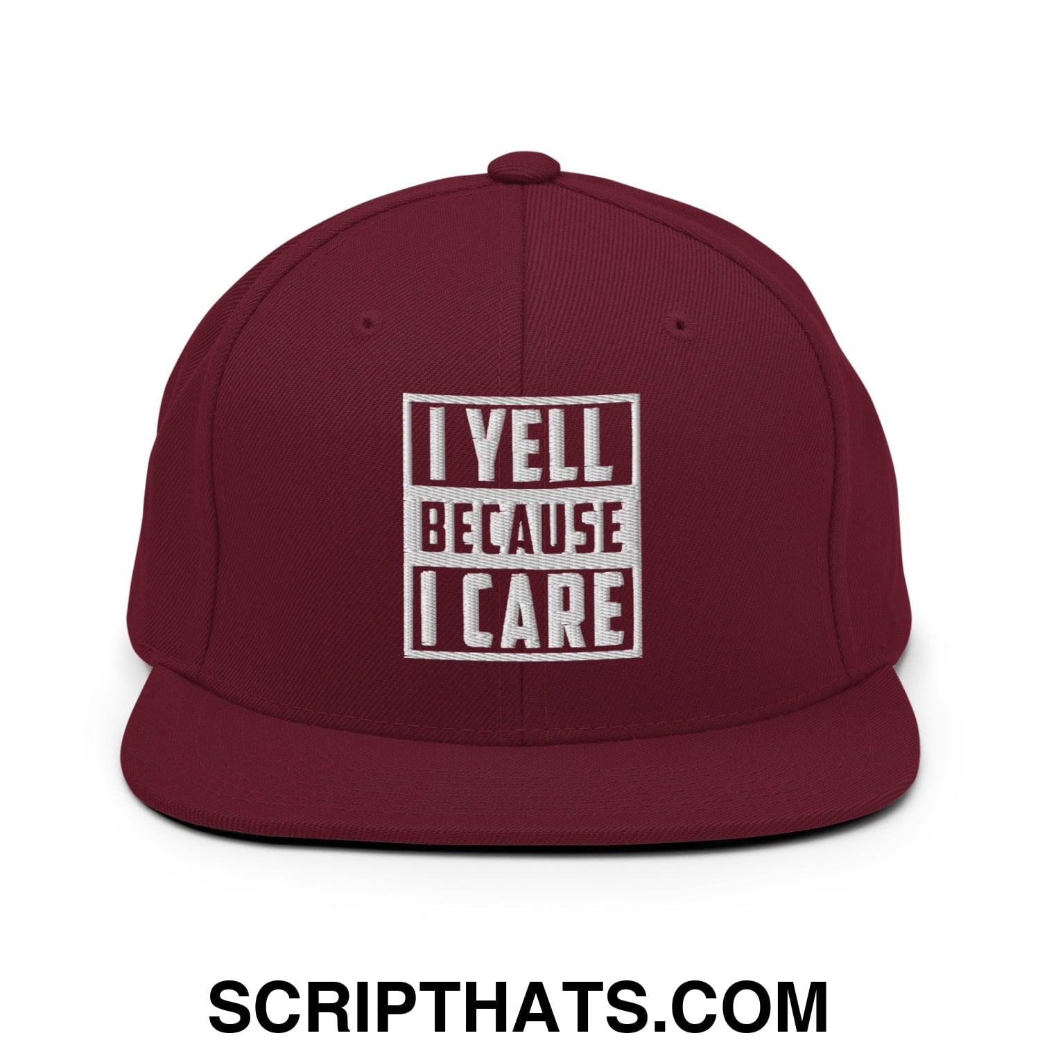 I Yell Because I Care Embroidered Flat Bill Brim Snapback Hat Maroon