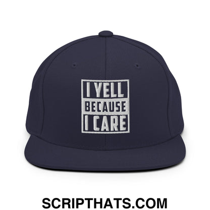 I Yell Because I Care Embroidered Flat Bill Brim Snapback Hat Navy