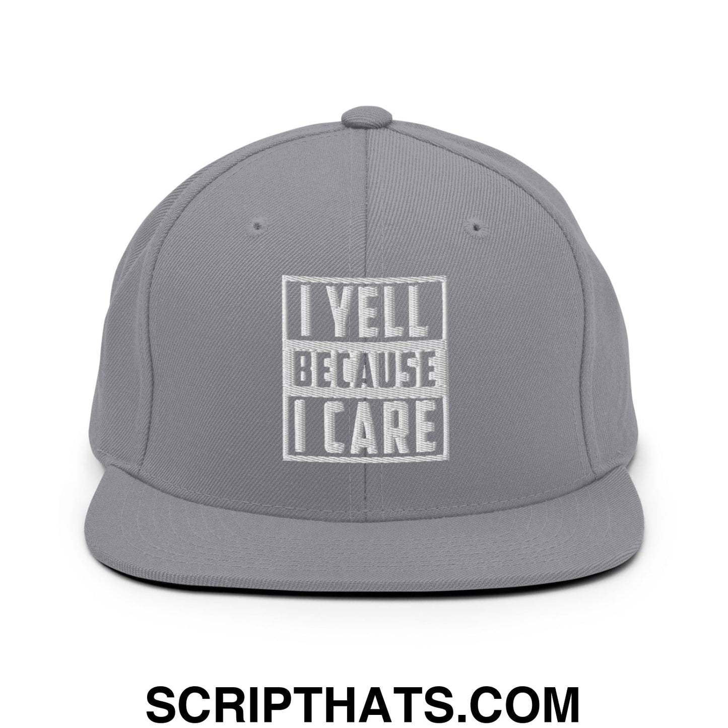I Yell Because I Care Embroidered Flat Bill Brim Snapback Hat Silver