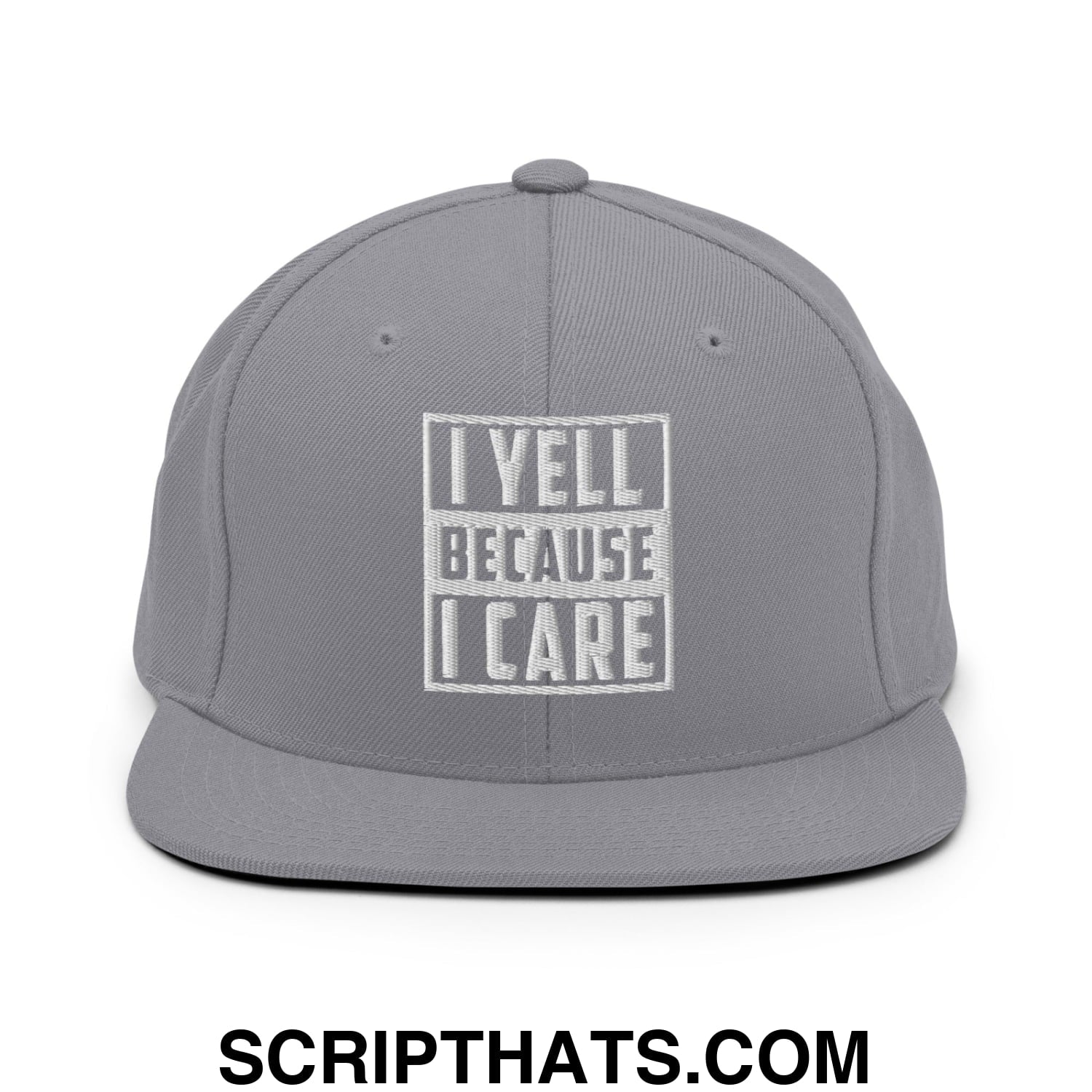 I Yell Because I Care Embroidered Flat Bill Brim Snapback Hat Silver