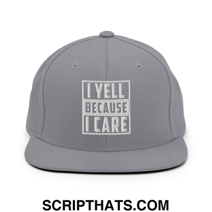 I Yell Because I Care Embroidered Flat Bill Brim Snapback Hat Silver