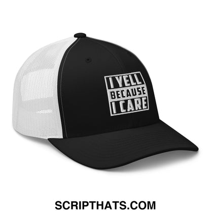 I Yell Because I Care Embroidered Mesh Trucker Hat Black White