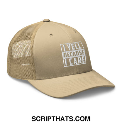 I Yell Because I Care Embroidered Mesh Trucker Hat Khaki