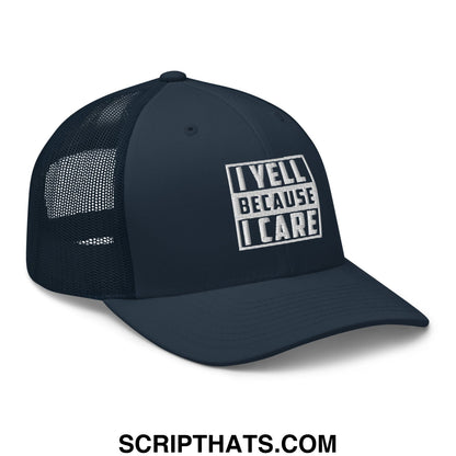 I Yell Because I Care Embroidered Mesh Trucker Hat Navy
