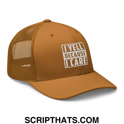 I Yell Because I Care Embroidered Mesh Trucker Hat Caramel