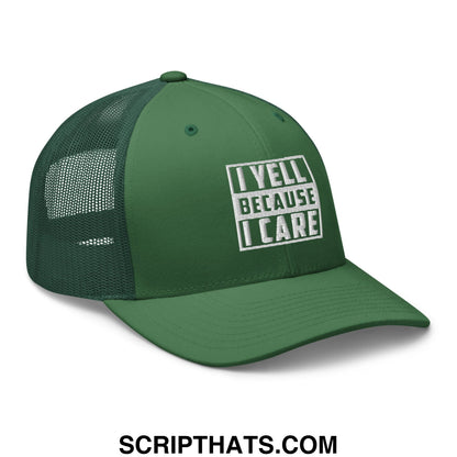 I Yell Because I Care Embroidered Mesh Trucker Hat Evergreen