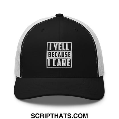 I Yell Because I Care Embroidered Mesh Trucker Hat Black White