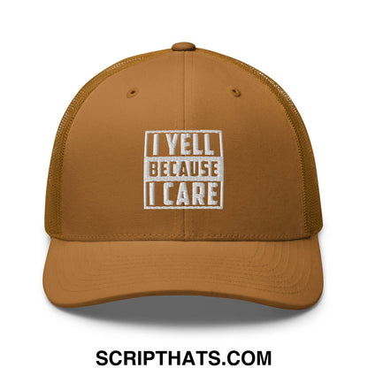 I Yell Because I Care Embroidered Mesh Trucker Hat Caramel