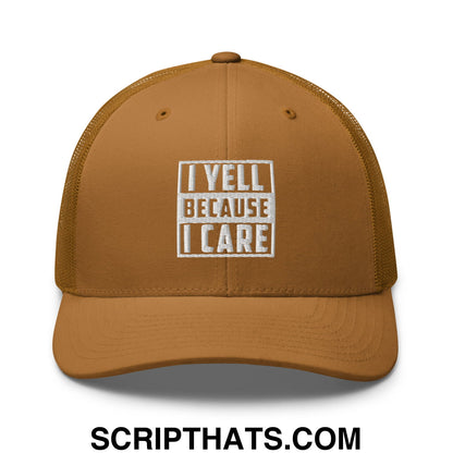 I Yell Because I Care Embroidered Mesh Trucker Hat Caramel