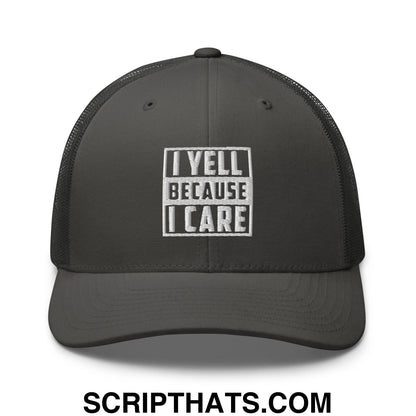 I Yell Because I Care Embroidered Mesh Trucker Hat Charcoal