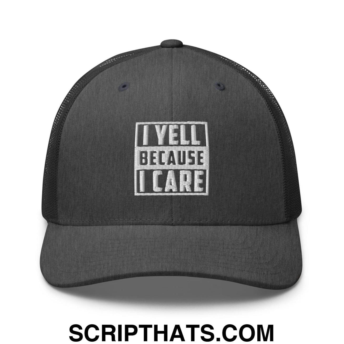 I Yell Because I Care Embroidered Mesh Trucker Hat Dark Heather Gray