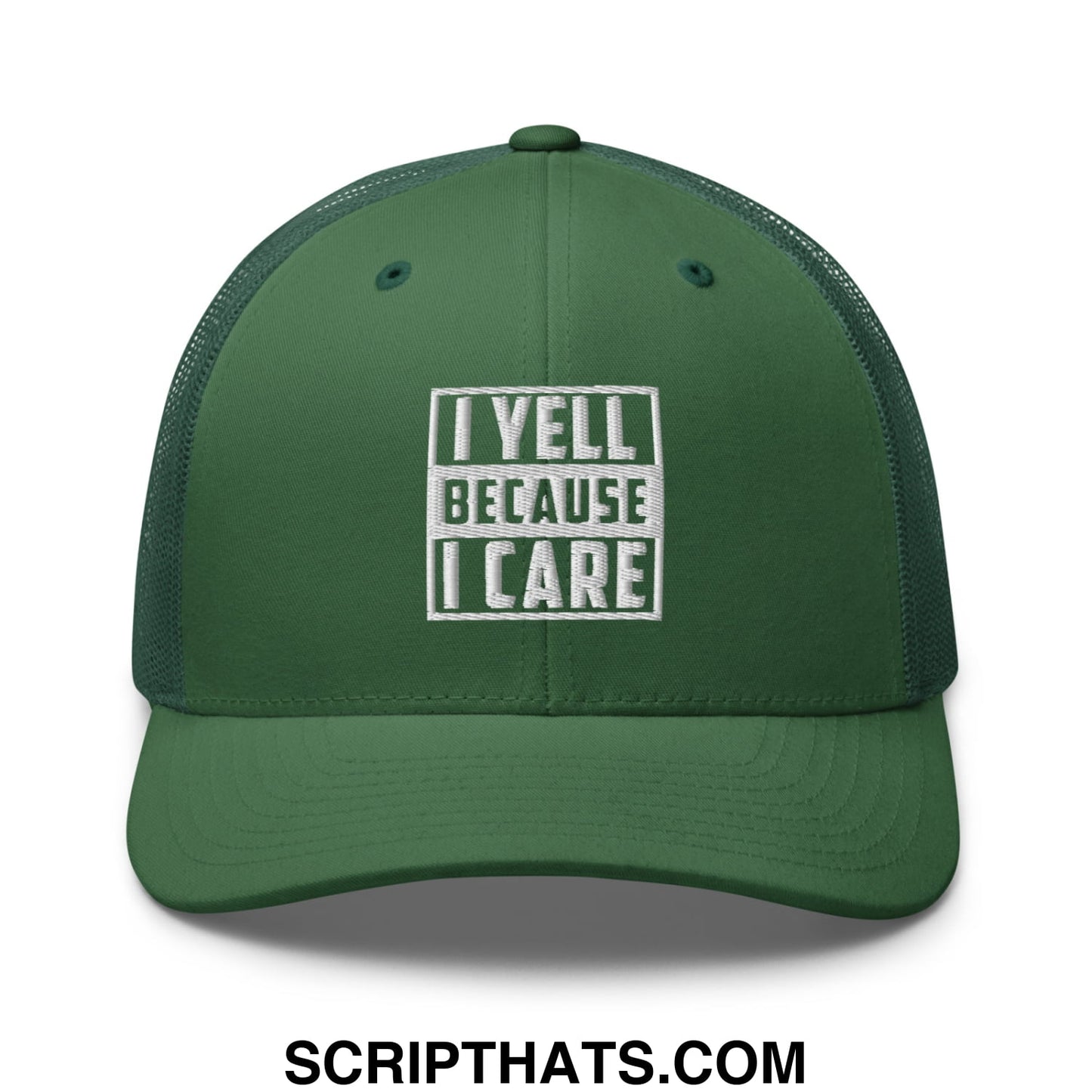 I Yell Because I Care Embroidered Mesh Trucker Hat Evergreen