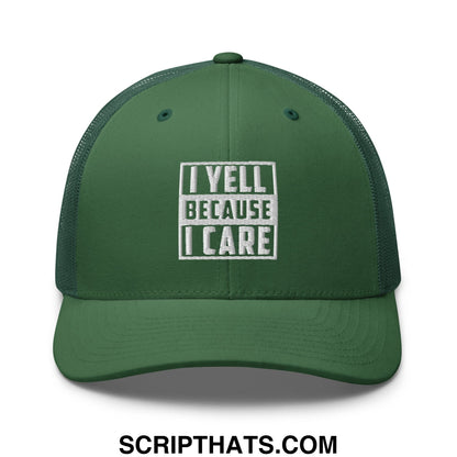 I Yell Because I Care Embroidered Mesh Trucker Hat Evergreen
