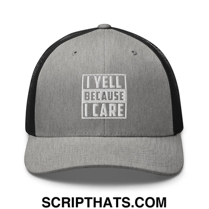 I Yell Because I Care Embroidered Mesh Trucker Hat Heather Black